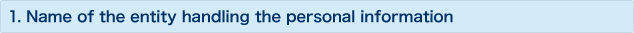 1.Name of the entity handling the personal information