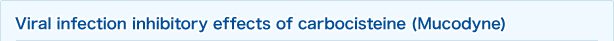Viral infection inhibitory effects of carbocisteine (Mucodyne)