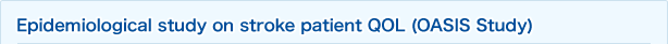 Epidemiological study on stroke patient QOL (OASIS Study)